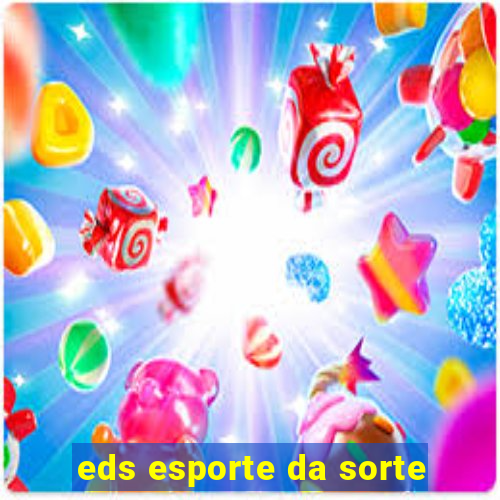 eds esporte da sorte